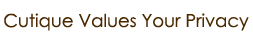 Cutique values your privacy